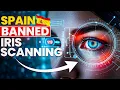 SPAIN JUST BANNED IRIS SCANNING HERE S WHY IT MATTERS