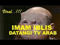 Download Lagu IMAM IBLIS PENUHI UNDANGAN TV ARAB