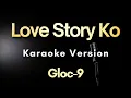 Lagu Love Story Ko - Gloc-9 | Karaoke Version with Lyrics (Instrumental)