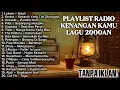 Lagu LAGU HITS RADIO 2000-AN POP INDONESIA TERBAIK | BIKIN NOSTALGIA Playlist Kenangan Kamu Masa SMA