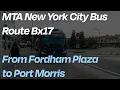 Bx17 Bus Full Ride Fordham Plaza to Port Morris MTA NYC Bus