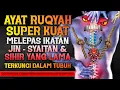 Download Lagu AYAT RUQYAH SUPER KUAT | MELEPAS IKATAN JIN, SYAITAN \u0026 SIHIR YANG TERKUNCI DIDALAM TUBUH