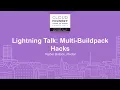 Lightning Talk Multi-Buildpack Hacks - Topher Bullock Pivotal