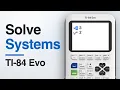 How to Solve a System of Equations on the TI-84 Evo