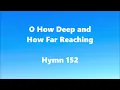 Download Lagu O How Deep and How Far Reaching – Hymn 152
