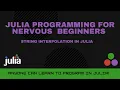 String Interpolation in Julia Julia Programming For Nervous Beginners Week 1 Lesson 7