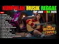 Download Lagu Top Hits Spotify Indonesia 2025 Full Album Reggae 🎧🔥 Kumpulan Musik Cover SKA REGGAE Terbaru 2025