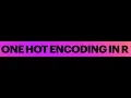 One Hot Encoding in R