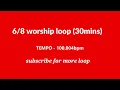 6/8 worship loop for songs like time for miracle, his able and many loop