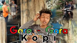 Download GARA - GARA KOPI || PARODI WONG KOCLOK MP3