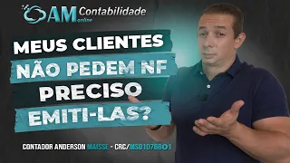 MEUS CLIENTES NÃO PEDEM NOTA FISCAL, PRECISO EMITI-LAS ?