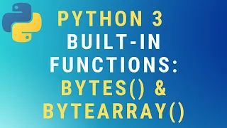 Python 3 bytes and bytearray built-in functions TUTORIAL