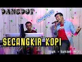 Download Lagu SECANGKIR KOPI - JHONEDY BS ( DANGDUT COVER ) MY TRIP MUSIK