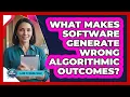 What Makes Software Generate Wrong Algorithmic Outcomes