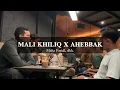 Download Lagu MALI KHILIQ X AHEBBAK - Mifta Faridl, dkk.