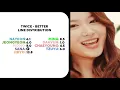 TWICE (トゥワイス) —「BETTER」| Line Distribution