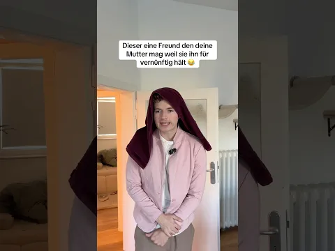 Dieser eine Freund den deine Mutter mag weil sie ihn fรผr vernรผnftig hรคlt ๐