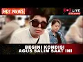 Download Lagu HOT NEWS!! LAMA TIDAK TERLIHAT, BEGINI KONDISI AGUS SALIM SAAT INI