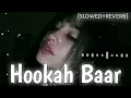 HOOKAH BAR | [Slowed & Reverb] | Himesh Reshammiya,Vineet Singh,Aman Trikha | Pikachu Lofi