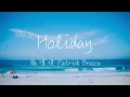 Lagu 中英歌詞 派偉俊 Patrick Brasca - Holiday Lyrics《I wanna stay in the moment  按下了手機的快門 記錄這刻永恆》