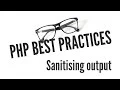 PHP Best Practices Sanitising Output