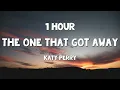 Download Lagu [1 HOUR] The One That Got Away - Katy Perry (Lyrics)