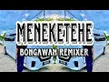 Download Lagu BONGAWAN REMIXER - Meneketehe