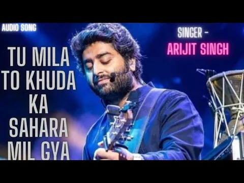 Download MP3 Tu Mila To Khuda Ka Sahara Mil Gya 😌 Audio Song 🎵🎤 Arijit Singh , Love 💕 Song , 🌹 GEET GALAXY 🌹