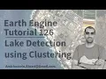 Google Earth Engine Tutorial-126 Lake Mapping using Clustering Technqiue in Python API Xee