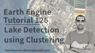 Google Earth Engine Tutorial-126 Lake Mapping using Clustering Technqiue in Python API Xee