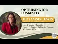 Optimising For Longevity with Dr Tamsin Lewis interviewed by Dr Olivia Lesslar