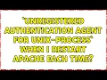 Unregistered Authentication Agent for unix-process when I restart Apache each time