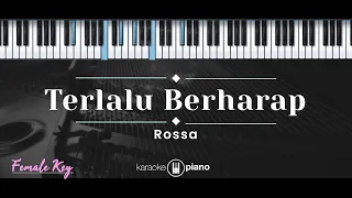 Download Terlalu Berharap – Rossa (KARAOKE PIANO - FEMALE KEY) MP3