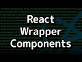 Using Wrapper Components in React Tutorial