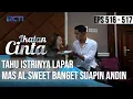 BAPER BANGET😍😍 MAS AL SUAPIN ANDIN SAMBIL BERCANDA😊 | IKATAN CINTA