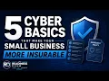 5 Cybersecurity Basics That Make Your Small Business More Insurable