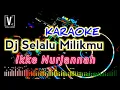 Download Lagu DJ SELALU MILIKMU ( KARAOKE ) IKKE NURJANNAH REMIX KN7000