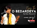 Download Lagu o bedardeya [ cover ]  by mani dharamkot official.  original credits singar Arijit singh