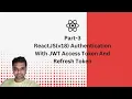 Part-3 ReactJS v18 Authentication With JWT AccessToken And Refresh Token