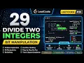 LeetCode 29 - Divide Two Integers Bit Manipulation Interview Question