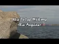 Ria Angelina - Aku Tetap Milikmu (Official Lyric Video)