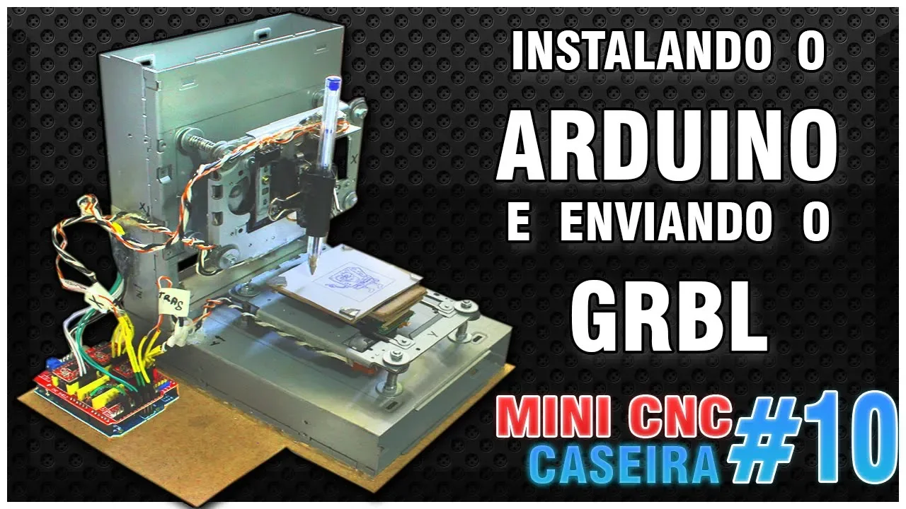 10# MINI CNC CASEIRA - INSTALANDO O ARDUÍNO E ENVIANDO O GRBL