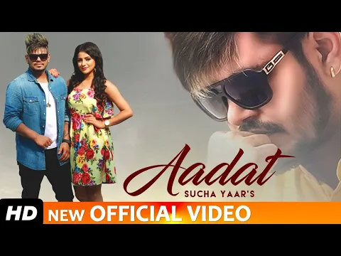 Download MP3 Aadat - Sucha Yaar (Full Video Song) FT. Sonia Verma | Ranjha Yaar | Latest Punjabi Songs 2024