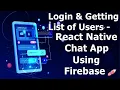 Login Getting List of Users from Firebase - React Native Chat App using Firebase Realtime Database