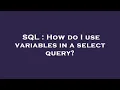 SQL How do I use variables in a select query