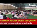 Download Lagu Campuchia ‘nóng rực’ sau bức ảnh rợn người: Hàn Quốc báo động, Thái Lan truy vết khẩn