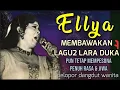 Download Lagu Lagu2 Duka Lara ELLYA KHADAM Menembus Perasaan