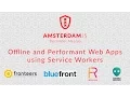 Jilles Soeters Offline and Performant Web Apps using Service Workers