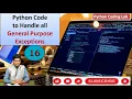 Python Code to handle all general purpose exceptions