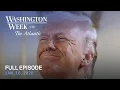 Lagu Washington Week with The Atlantic full episode, Jan. 16, 2025